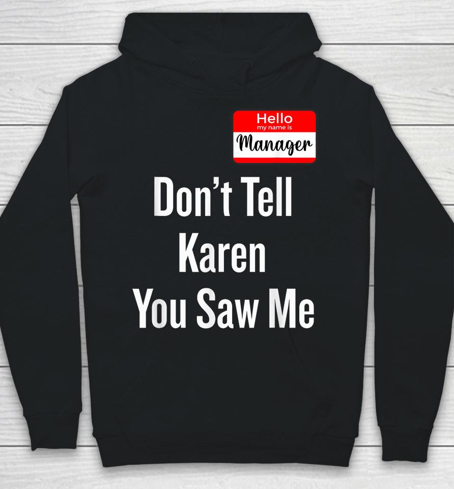 Hello My Name Is Manager Don't Tell Karen You Saw Me Hoodie