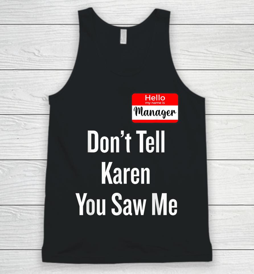 Hello My Name Is Manager Don't Tell Karen You Saw Me Unisex Tank Top