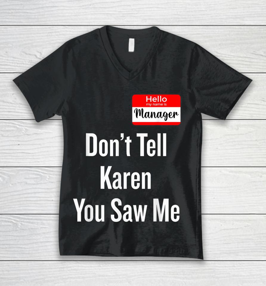 Hello My Name Is Manager Don't Tell Karen You Saw Me Unisex V-Neck T-Shirt