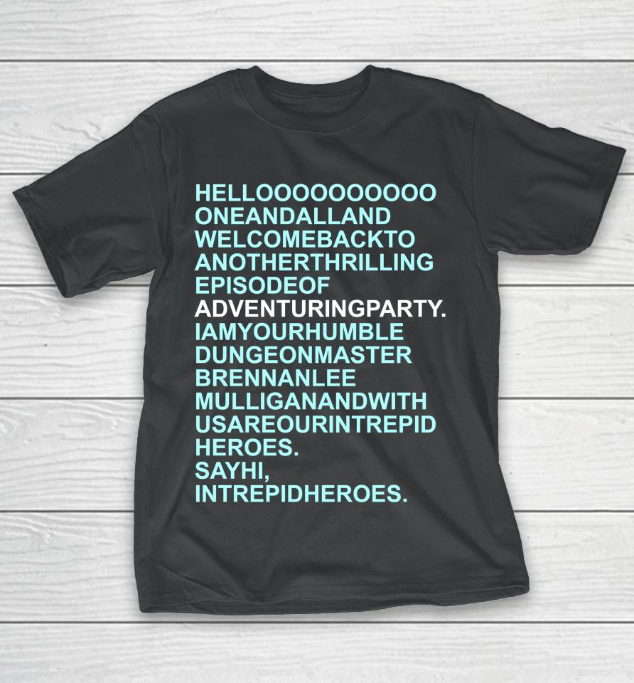 Hello Oneandalland Welcomebackto Anotherthrilling Episodeof Adventuringparty T-Shirt