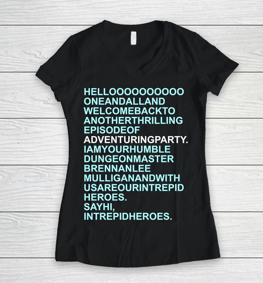 Hello Oneandalland Welcomebackto Anotherthrilling Episodeof Adventuringparty Women V-Neck T-Shirt