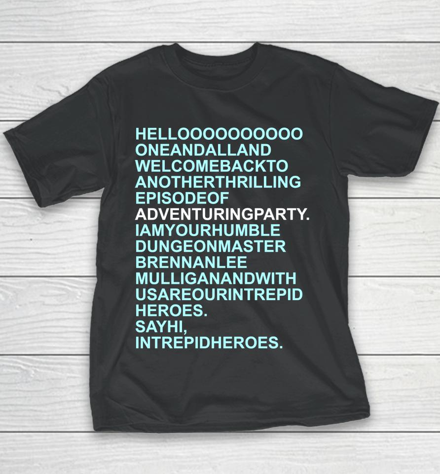 Hello Oneandalland Welcomebackto Anotherthrilling Episodeof Adventuringparty Youth T-Shirt