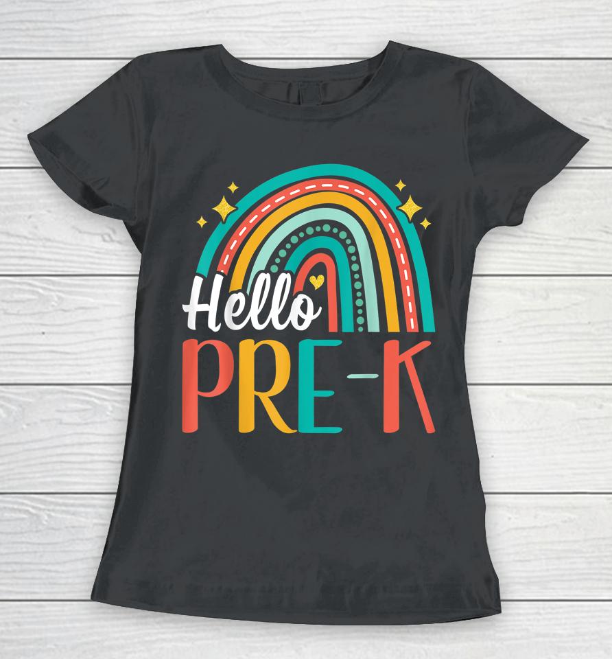 Hello Pre-K Rainbow For Teachers Student Girl Kids First Day Women T-Shirt