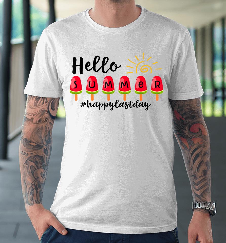 Hello Summer Happy Last Day School Teacher Student Premium T-Shirt