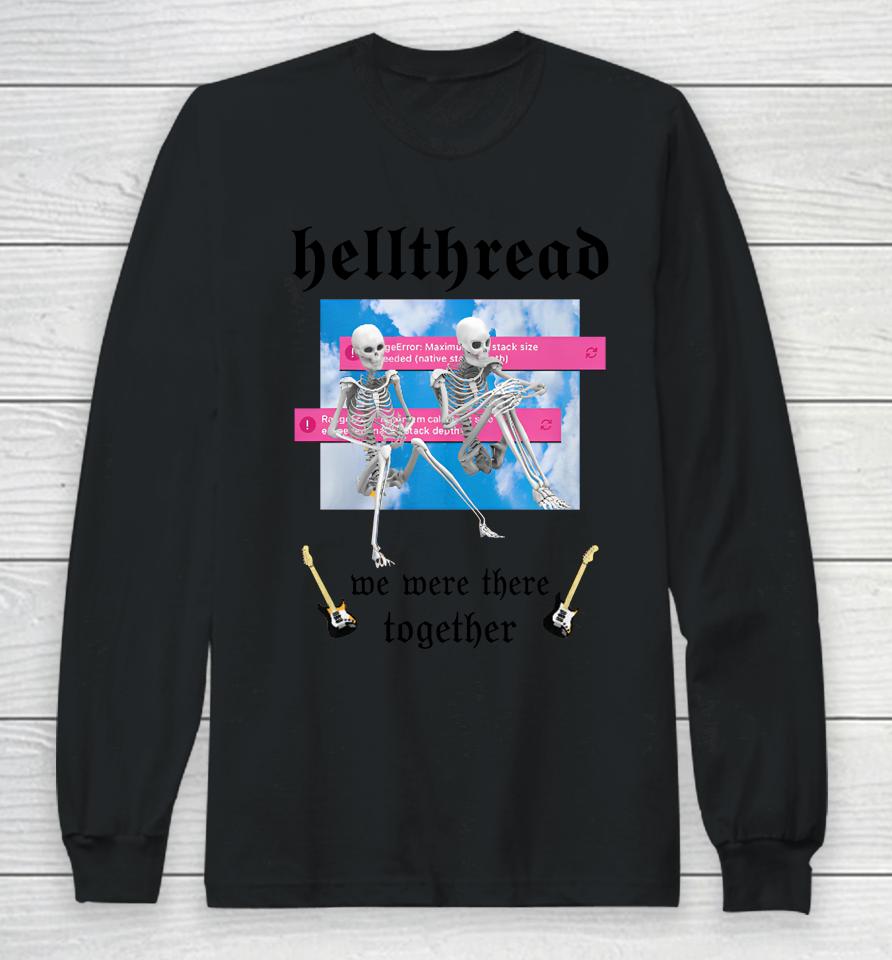 Hellthread We Were There Together Long Sleeve T-Shirt