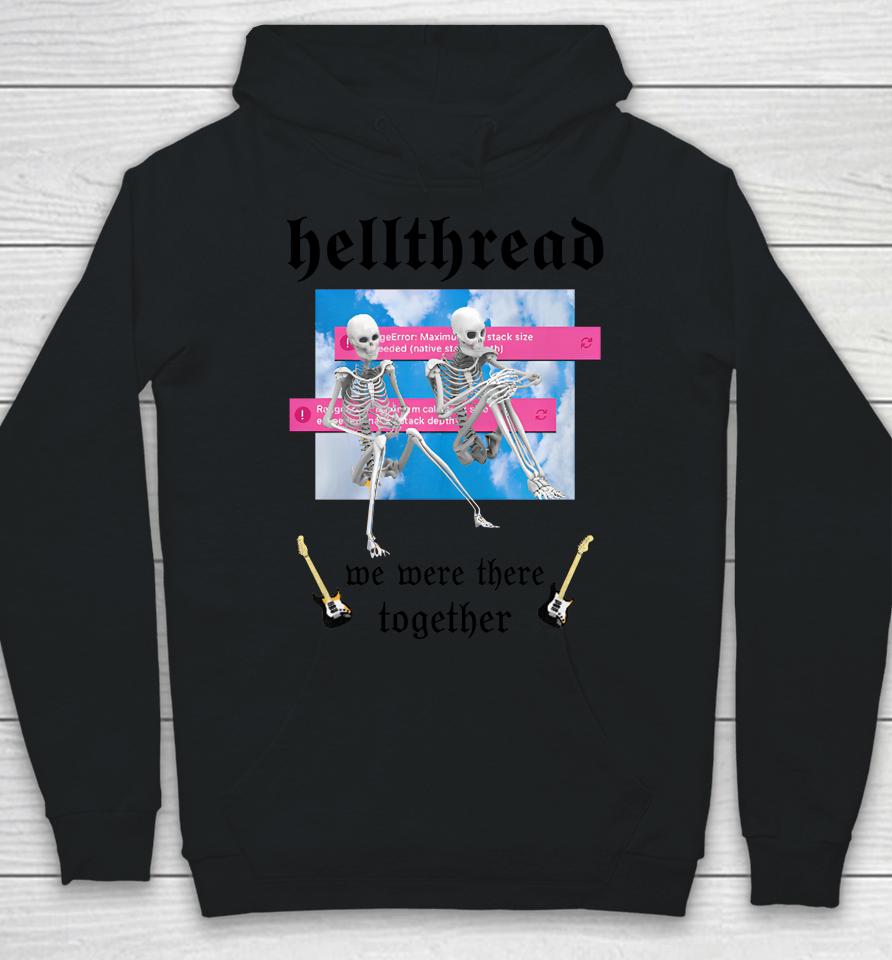 Hellthread We Were There Together Hoodie