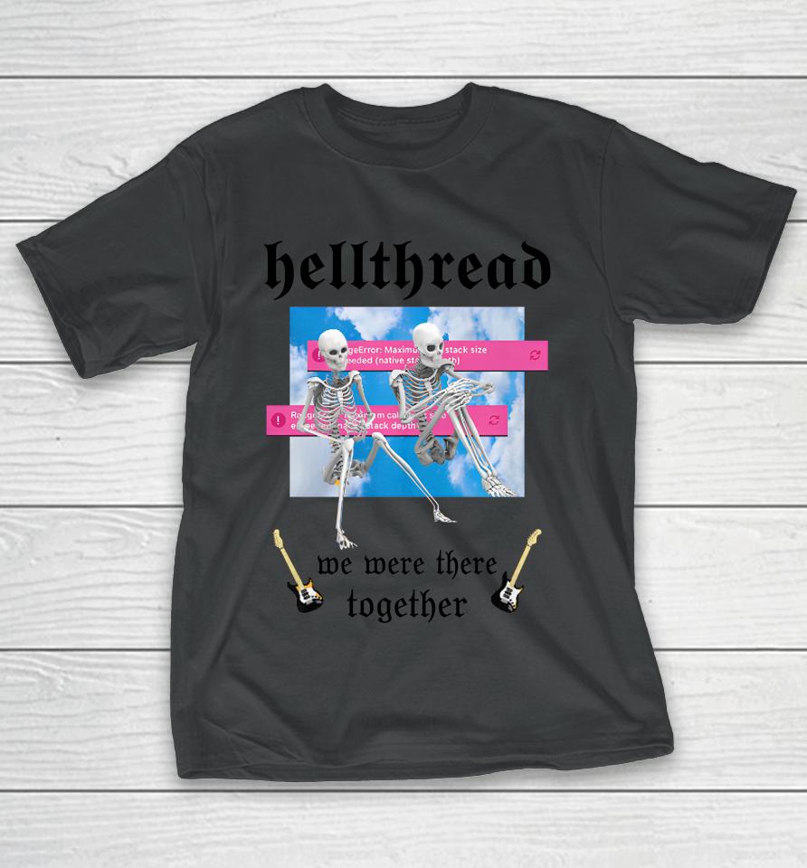 Hellthread We Were There Together T-Shirt