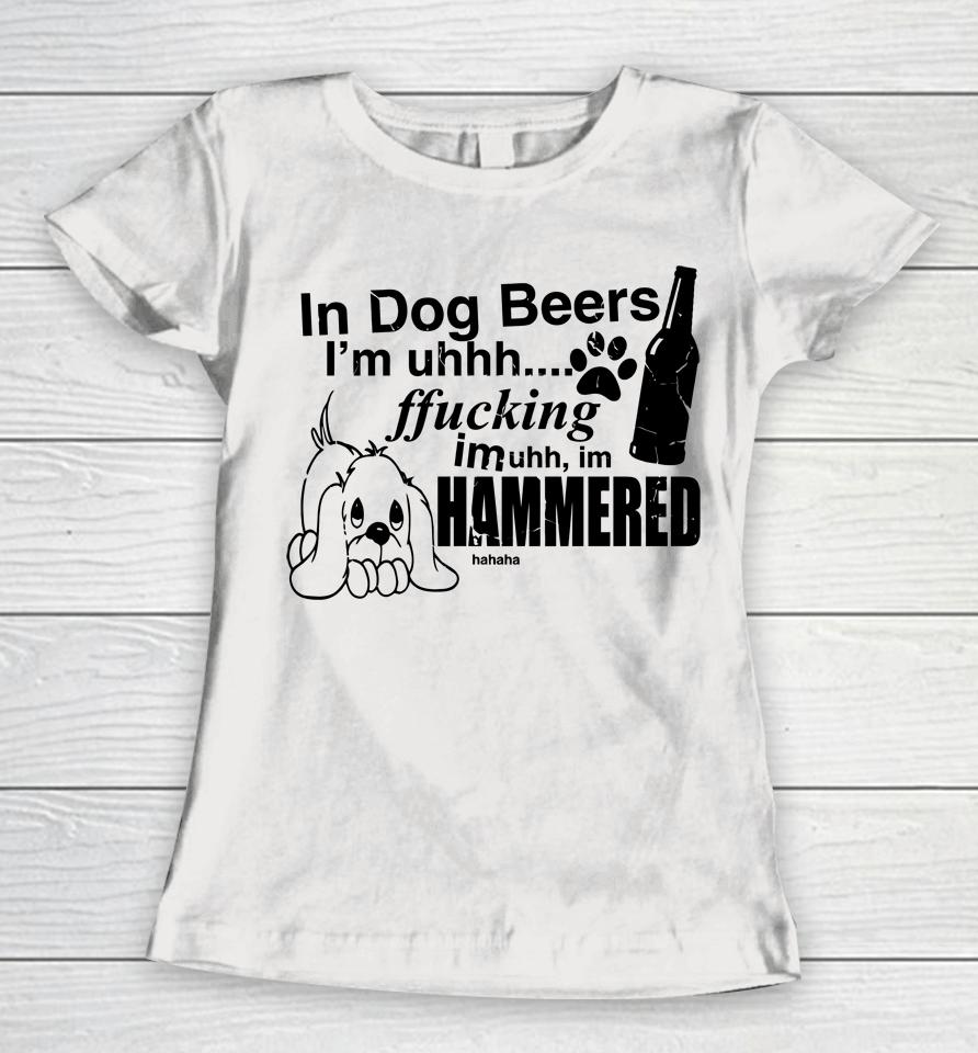 Henry Jawnson In Dog Beers I'm Uh Fucking Imuh Im Hammered Women T-Shirt