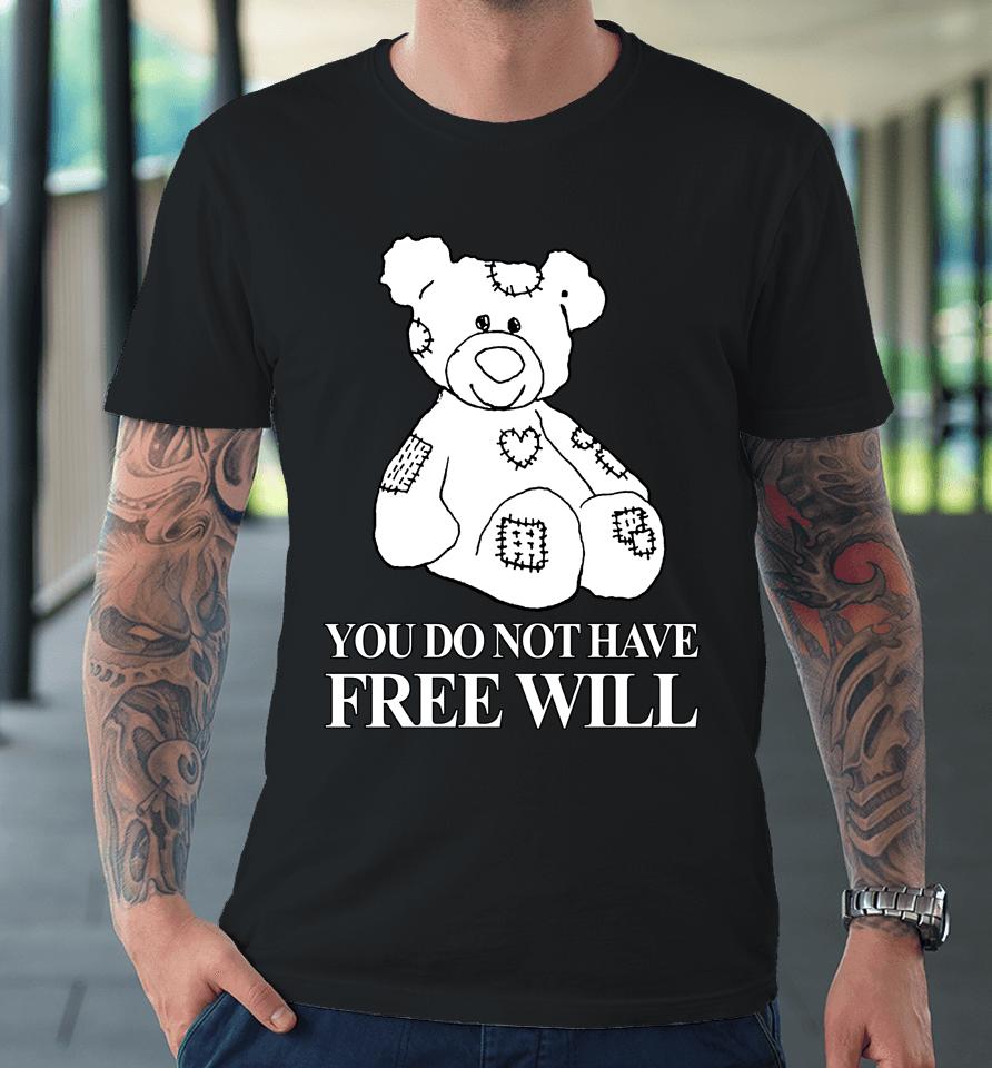 Henry Store You Do Not Have Free Will Premium T-Shirt