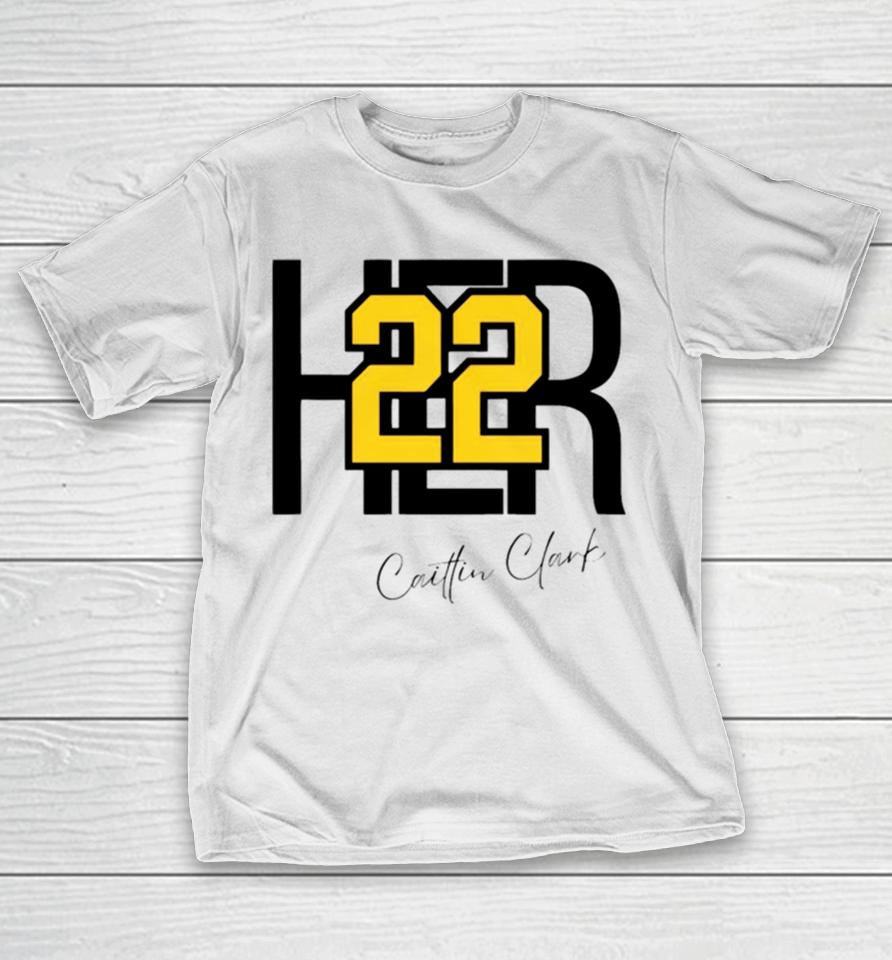 Her 22 Caitlin Clark Iowa Hawkeyes Ncaa Basketball 2024 T-Shirt