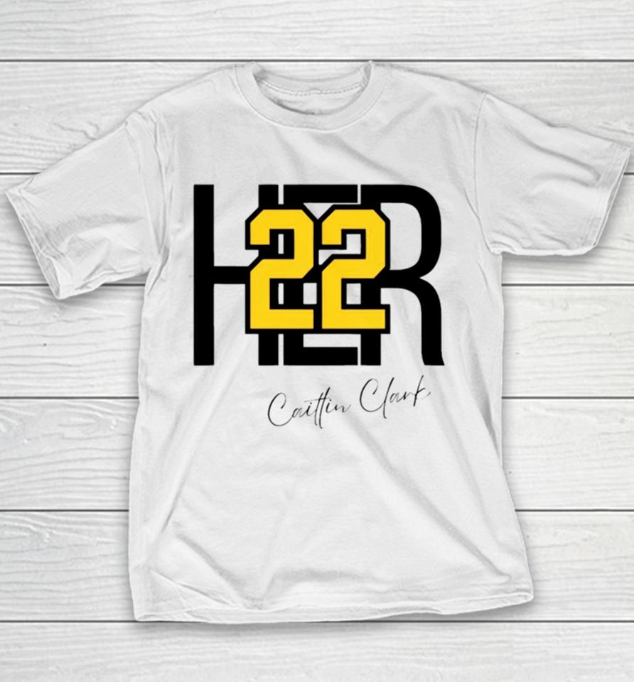 Her 22 Caitlin Clark Iowa Hawkeyes Ncaa Basketball 2024 Youth T-Shirt