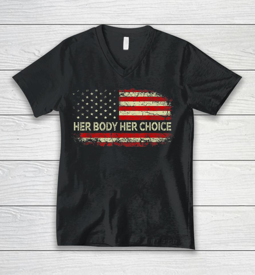 Her Body Her Choice American Us Flag Reproductive Rights Unisex V-Neck T-Shirt