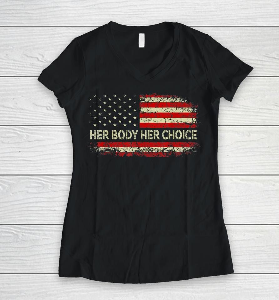 Her Body Her Choice American Us Flag Reproductive Rights Women V-Neck T-Shirt