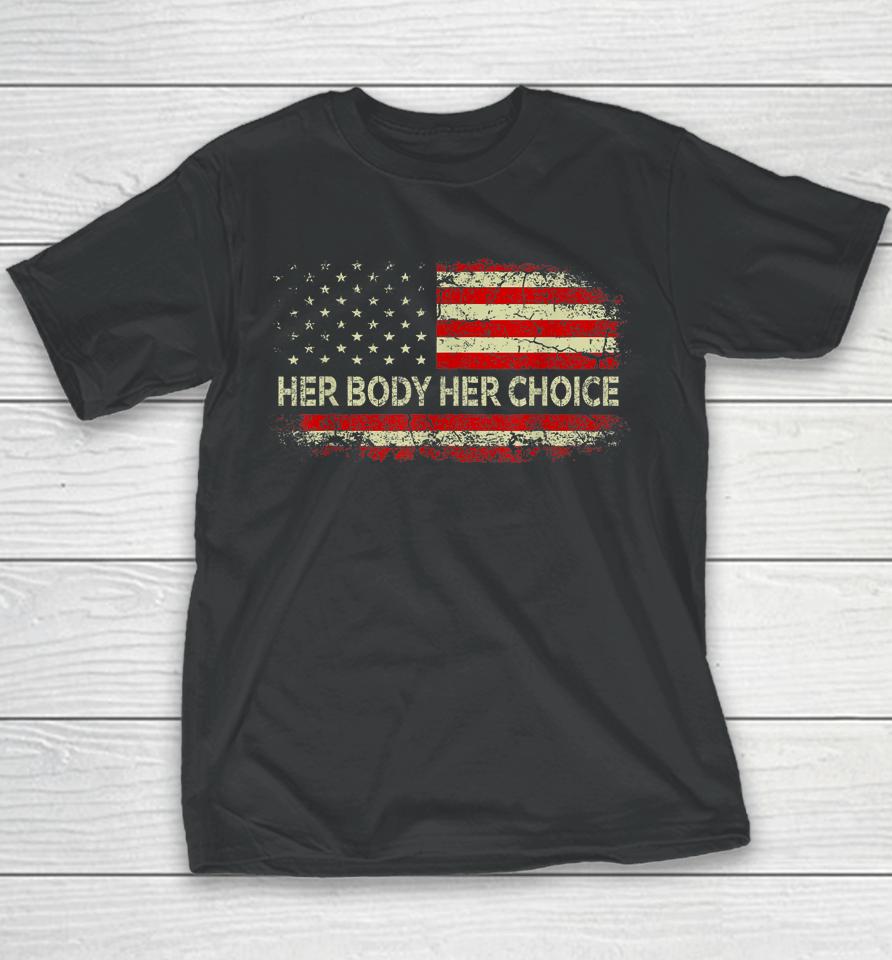 Her Body Her Choice American Us Flag Reproductive Rights Youth T-Shirt