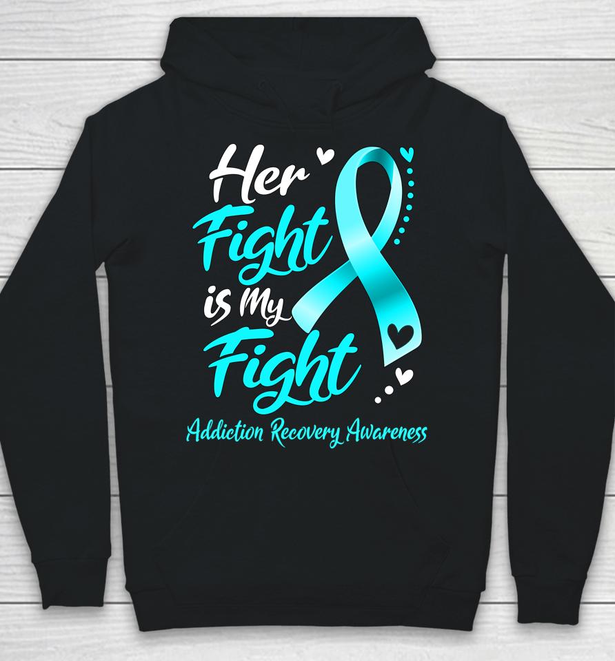 Her Fight Is My Fight Addiction Recovery Awareness Ribbon Hoodie
