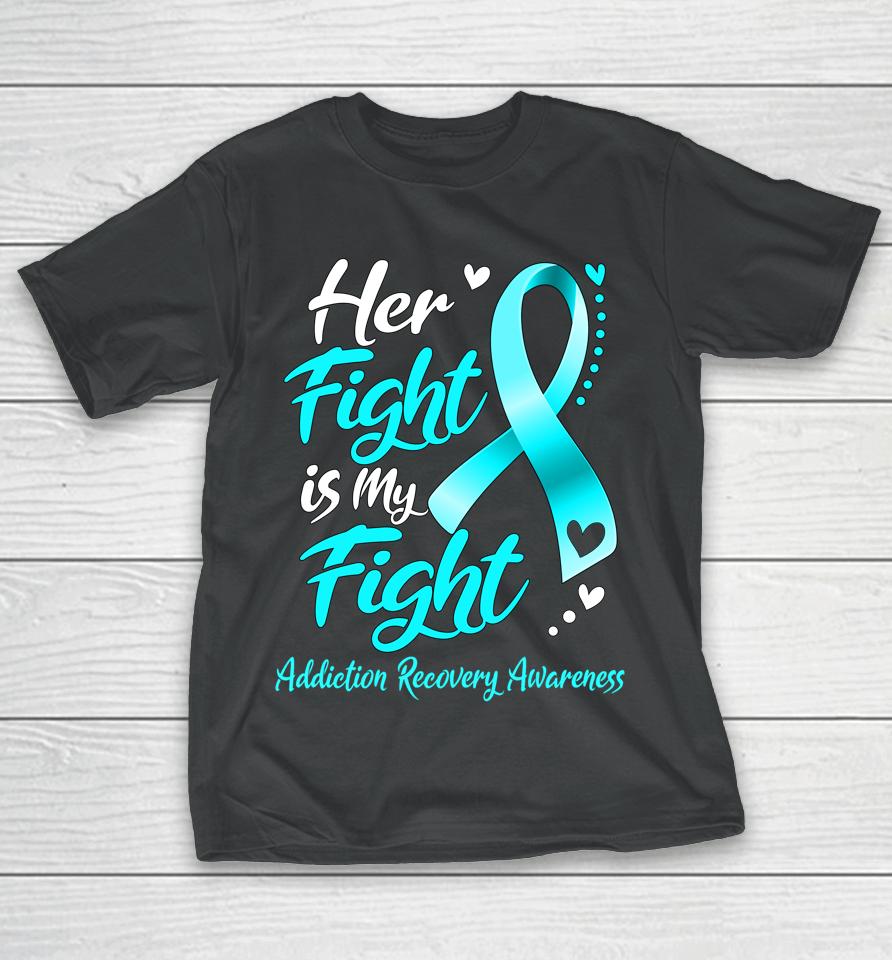 Her Fight Is My Fight Addiction Recovery Awareness Ribbon T-Shirt
