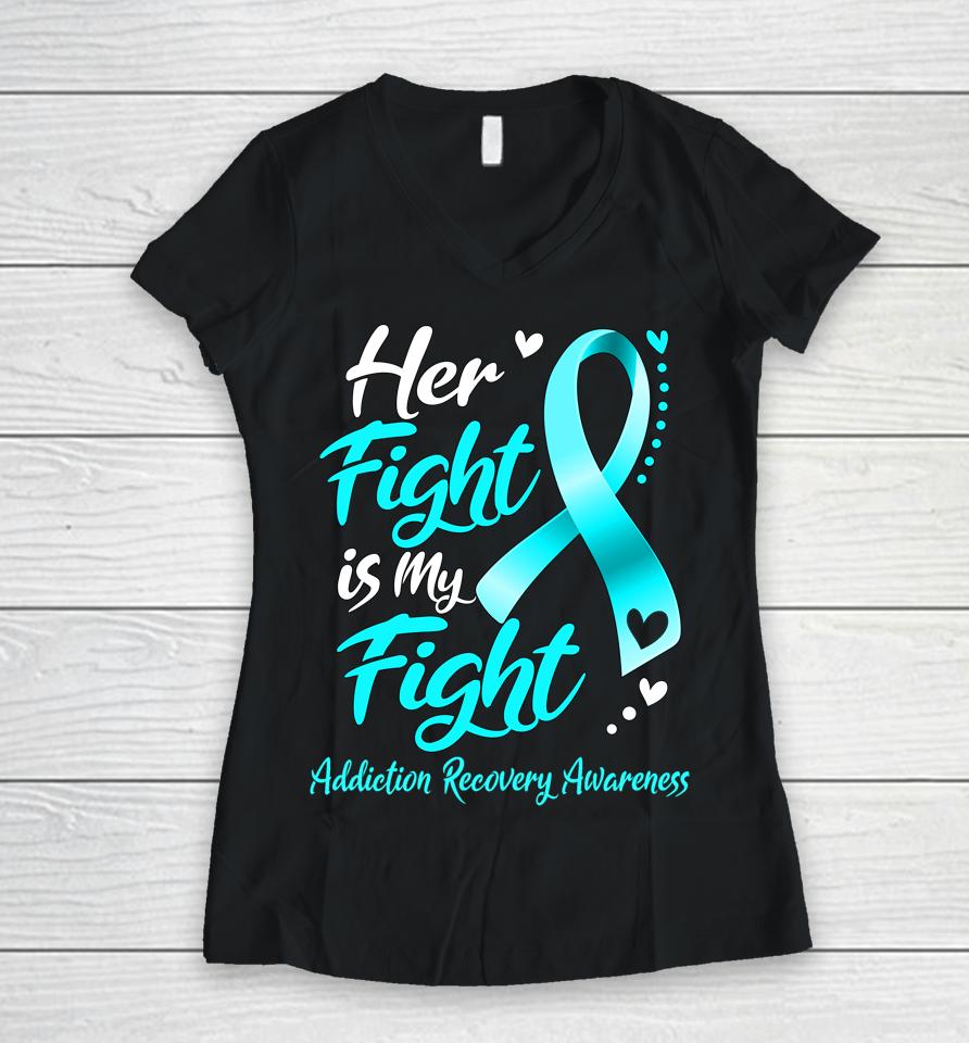 Her Fight Is My Fight Addiction Recovery Awareness Ribbon Women V-Neck T-Shirt