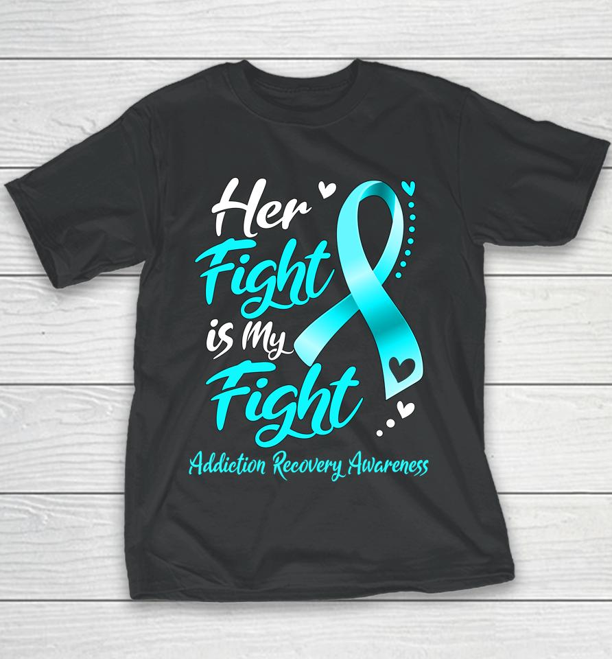 Her Fight Is My Fight Addiction Recovery Awareness Ribbon Youth T-Shirt