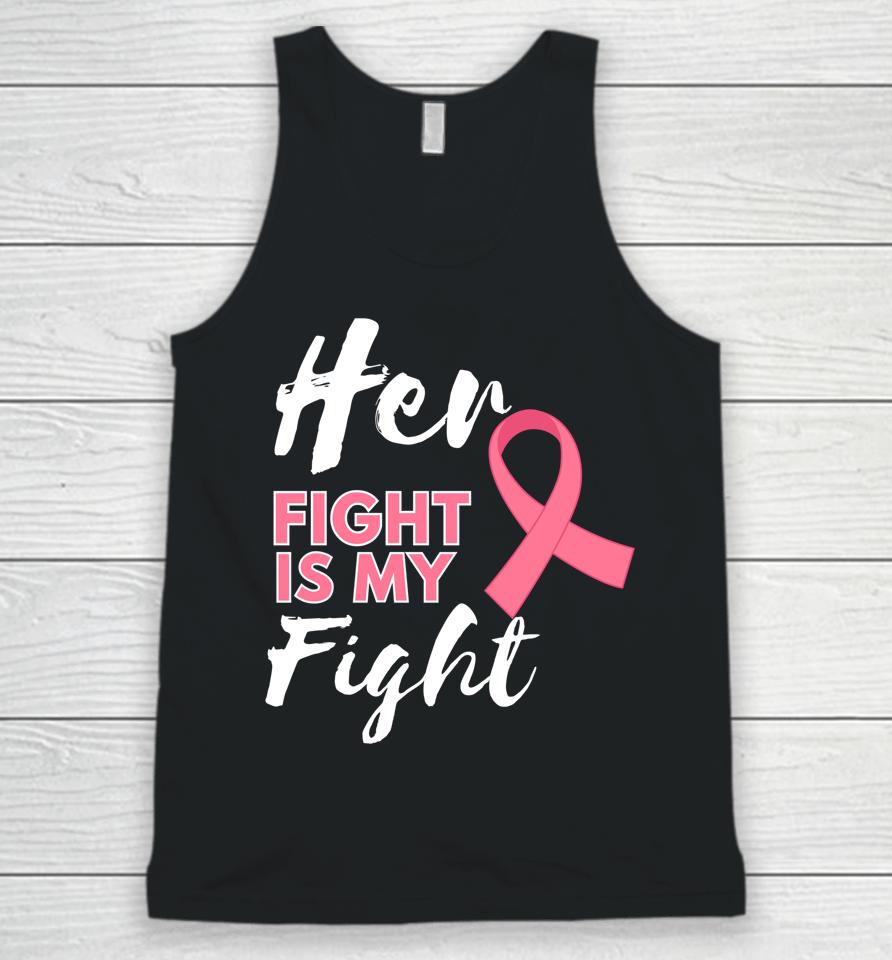 Her Fight Is My Fight Breast Cancer Awareness Unisex Tank Top