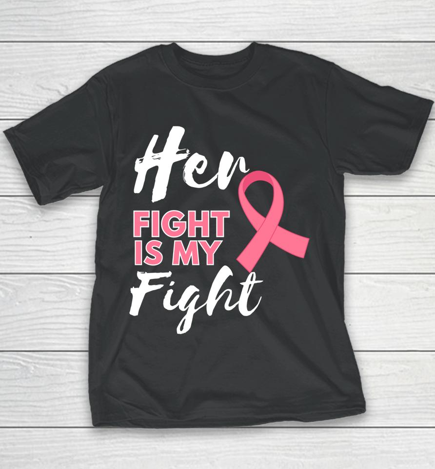 Her Fight Is My Fight Breast Cancer Awareness Youth T-Shirt