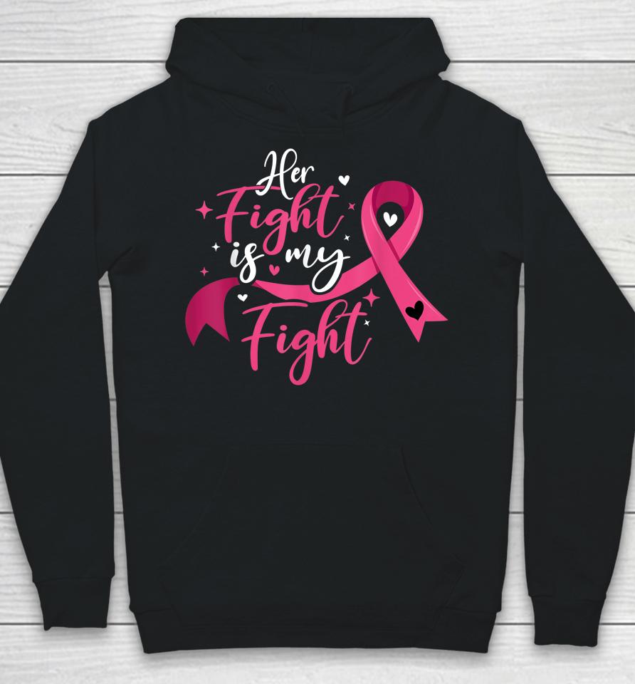 Her Fight Is My Fight Breast Cancer Awareness Hoodie