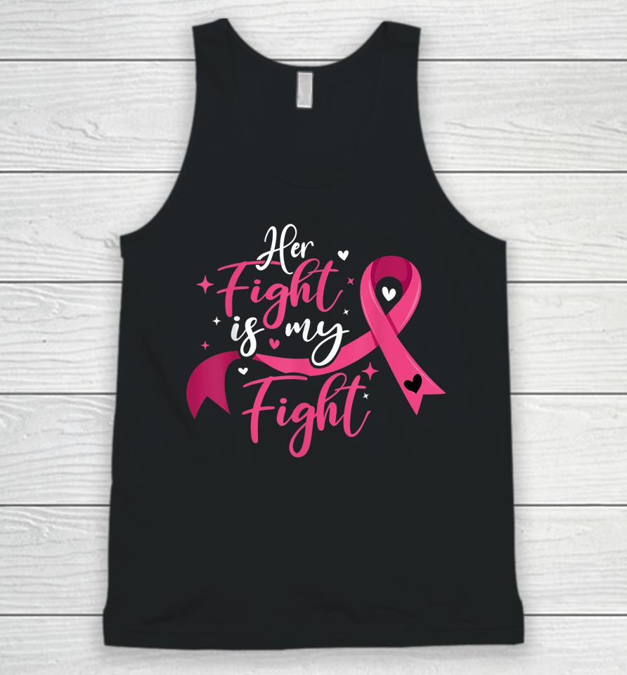 Her Fight Is My Fight Breast Cancer Awareness Unisex Tank Top