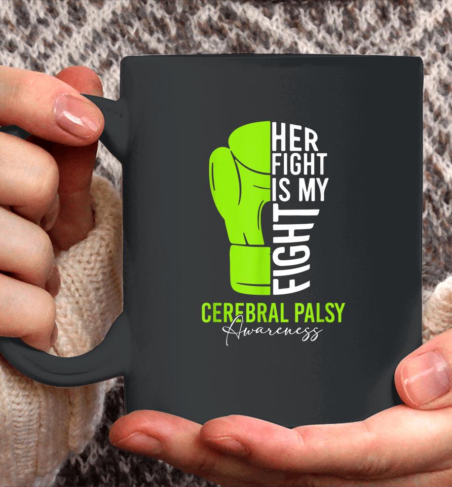 Her Fight Is My Fight Cerebral Palsy Awareness Coffee Mug