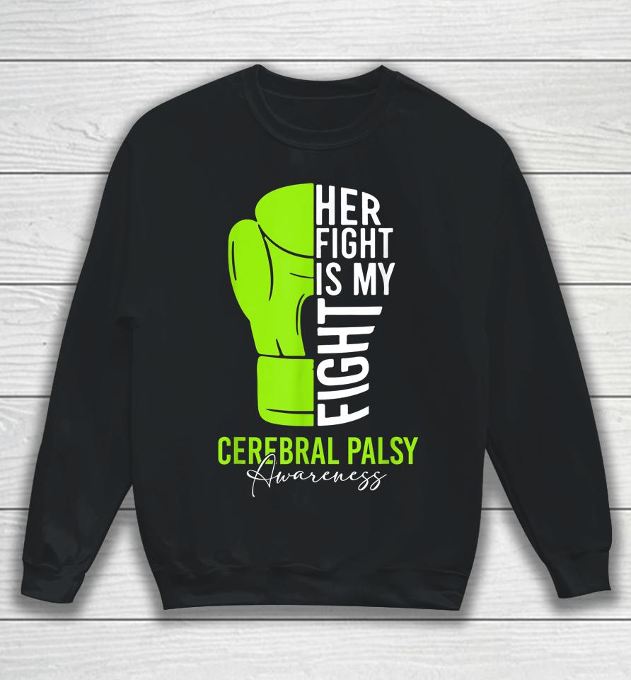 Her Fight Is My Fight Cerebral Palsy Awareness Sweatshirt