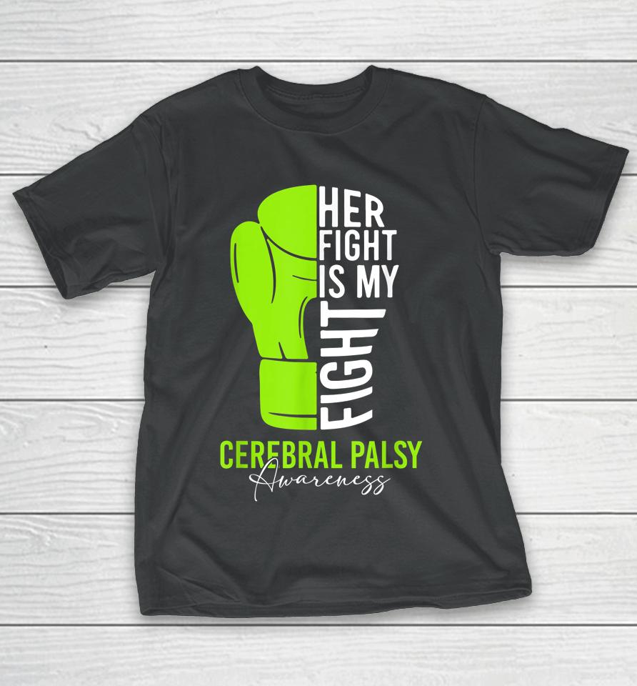 Her Fight Is My Fight Cerebral Palsy Awareness T-Shirt