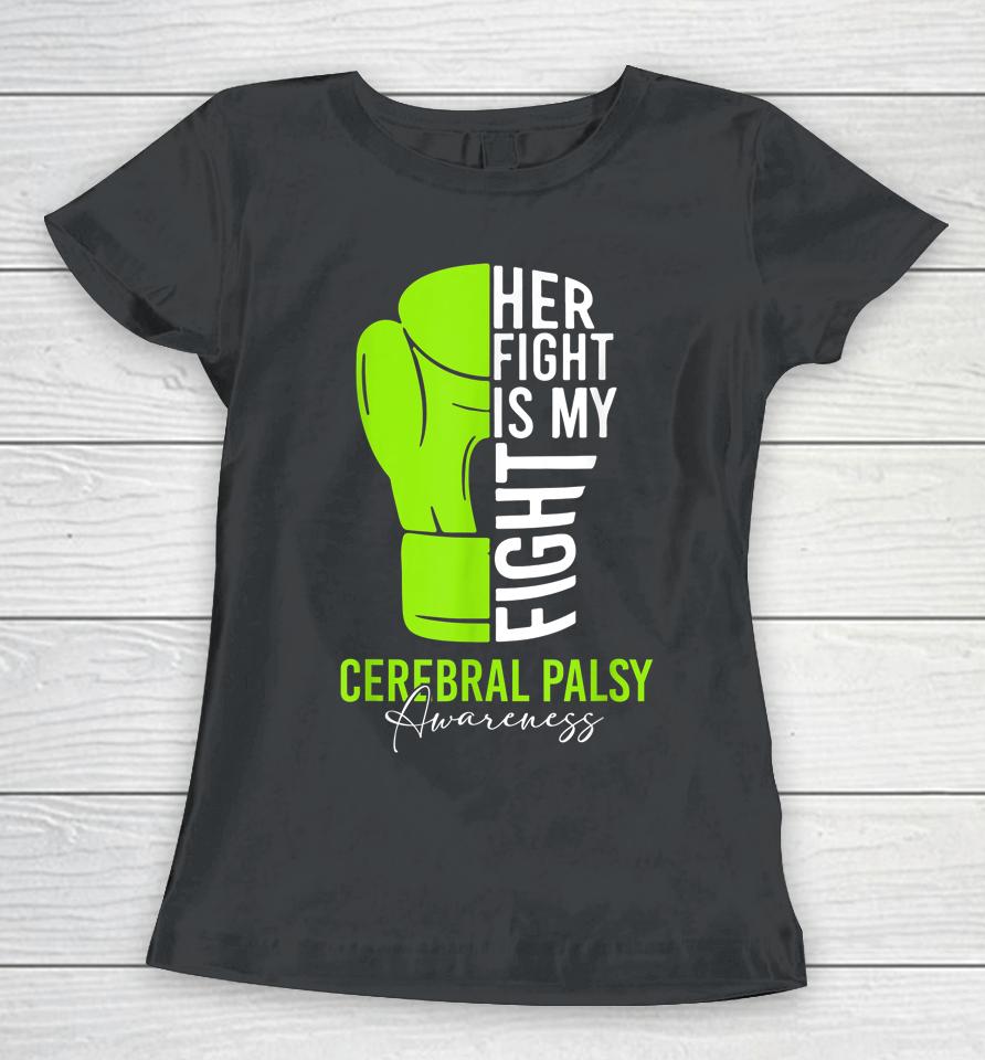 Her Fight Is My Fight Cerebral Palsy Awareness Women T-Shirt