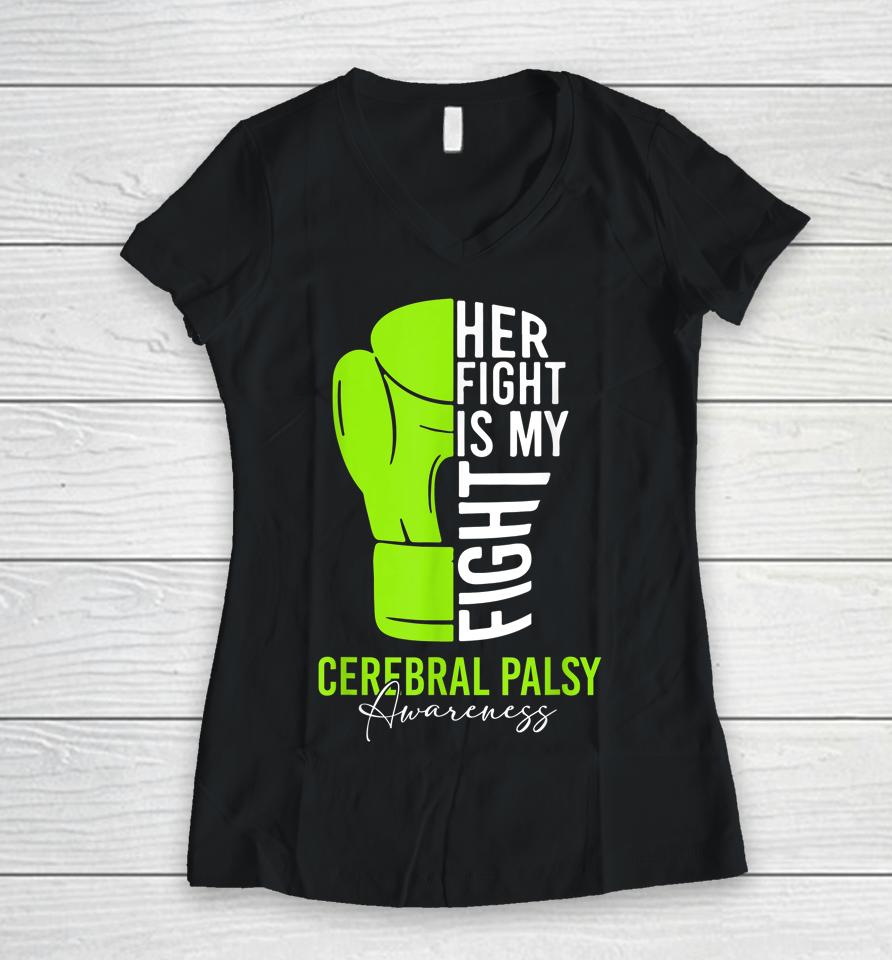 Her Fight Is My Fight Cerebral Palsy Awareness Women V-Neck T-Shirt