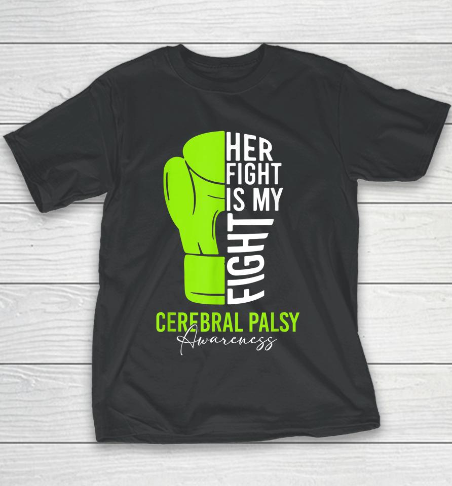 Her Fight Is My Fight Cerebral Palsy Awareness Youth T-Shirt