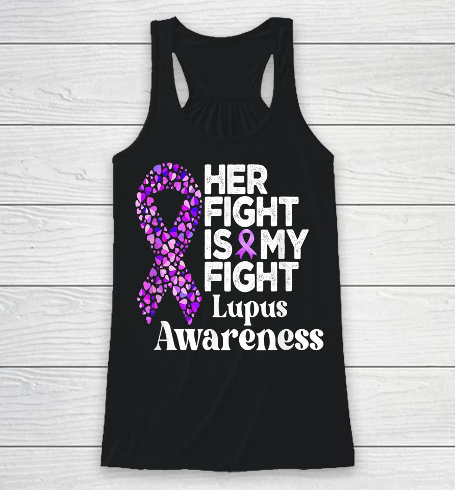 Her Fight Is My Fight Lupus Warrior Lupus Support Racerback Tank