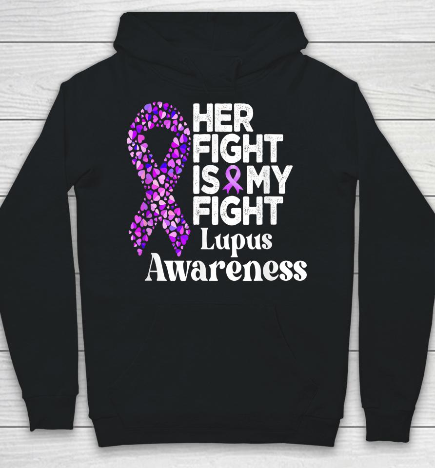 Her Fight Is My Fight Lupus Warrior Lupus Support Hoodie
