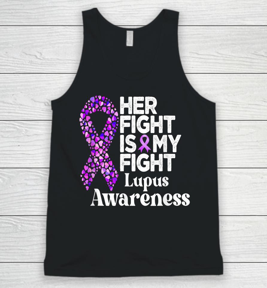 Her Fight Is My Fight Lupus Warrior Lupus Support Unisex Tank Top
