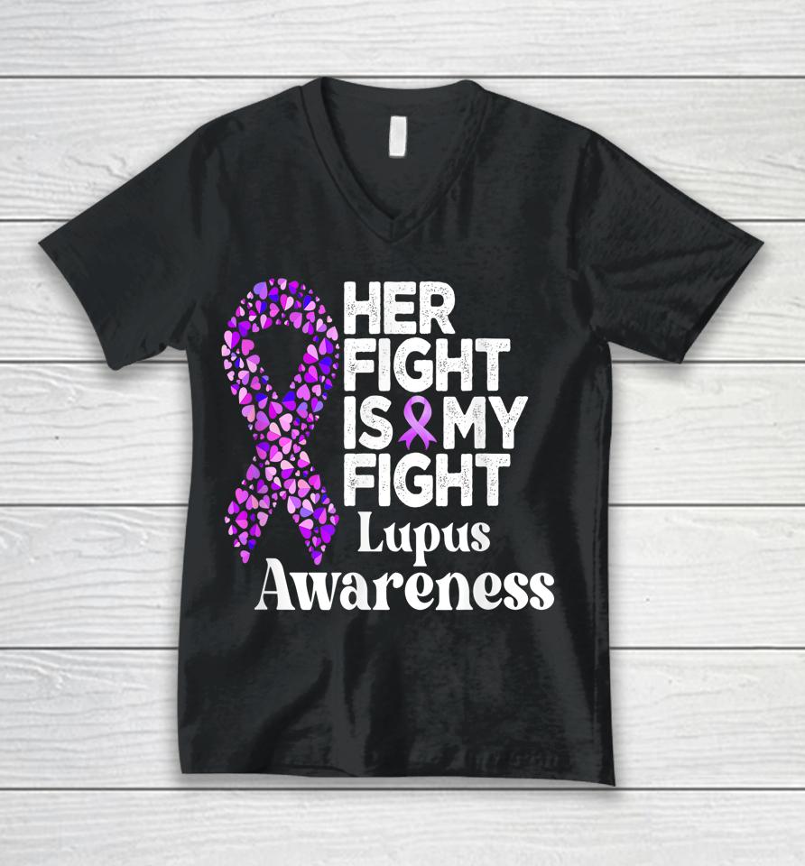 Her Fight Is My Fight Lupus Warrior Lupus Support Unisex V-Neck T-Shirt
