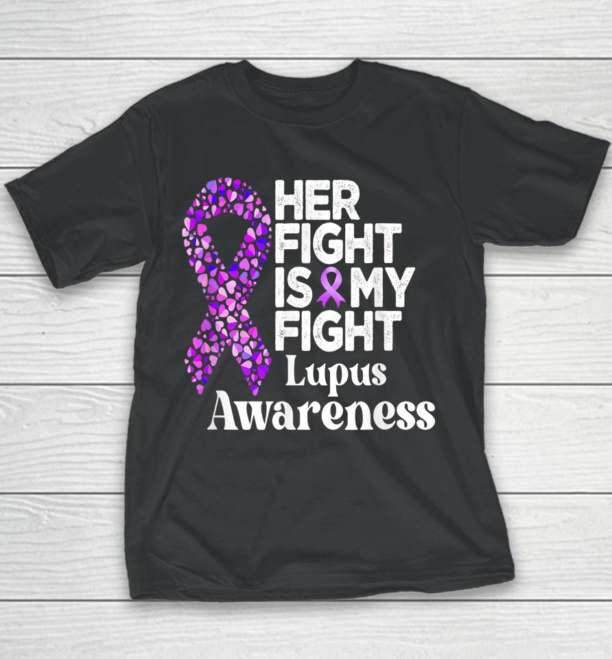 Her Fight Is My Fight Lupus Warrior Lupus Support Youth T-Shirt