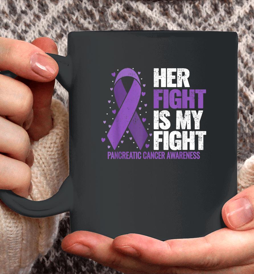 Her Fight Is My Fight Pancreatic Cancer Awareness Coffee Mug