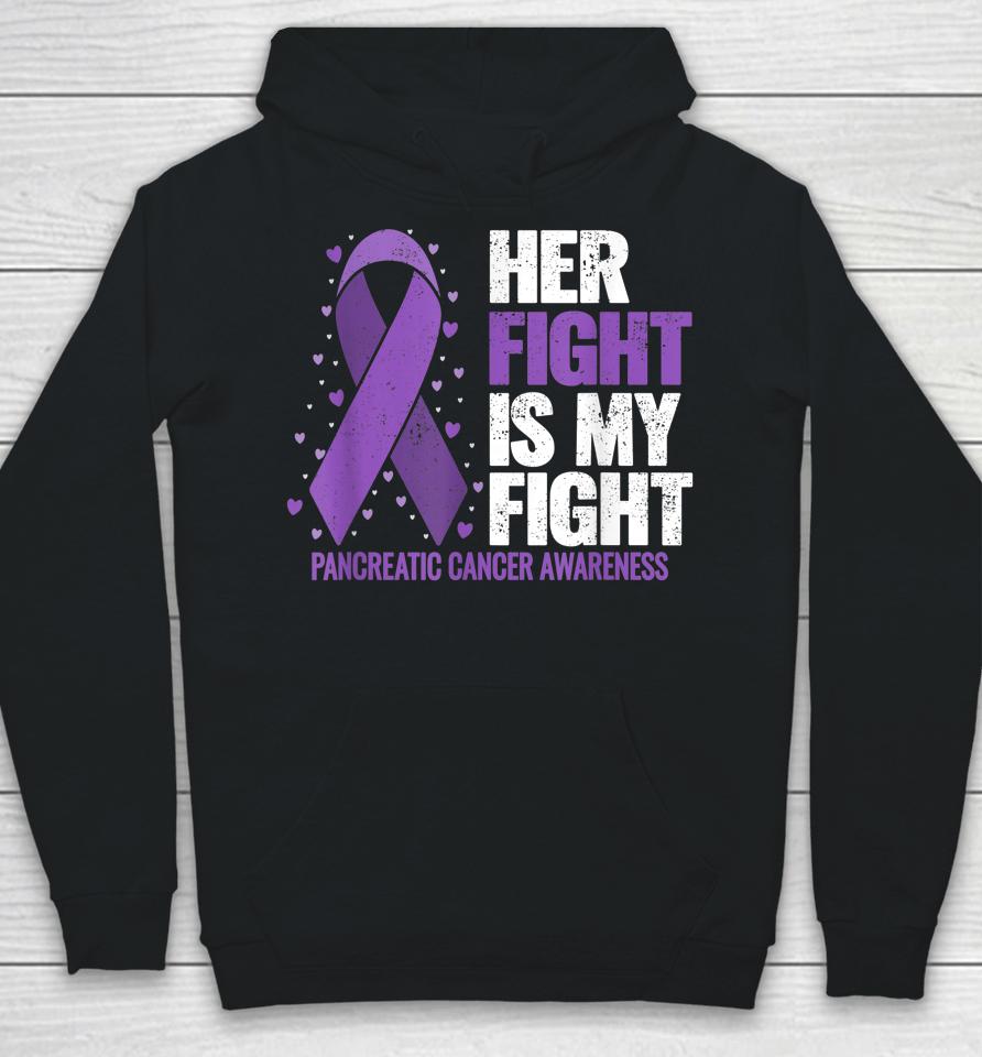 Her Fight Is My Fight Pancreatic Cancer Awareness Hoodie