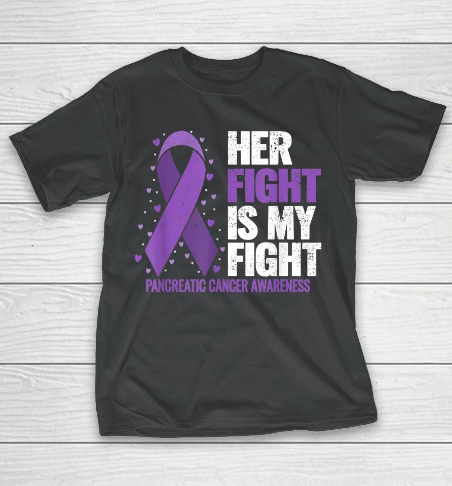Her Fight Is My Fight Pancreatic Cancer Awareness T-Shirt