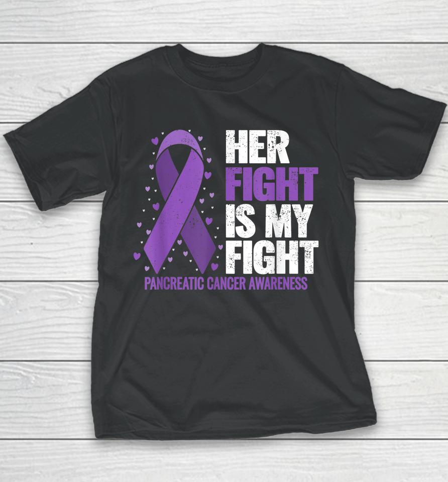 Her Fight Is My Fight Pancreatic Cancer Awareness Youth T-Shirt