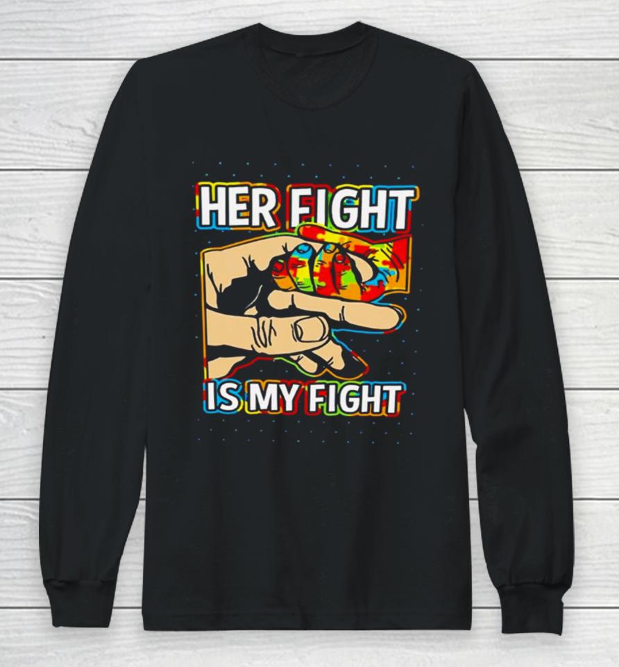 Her Fight Is My Fight Long Sleeve T-Shirt