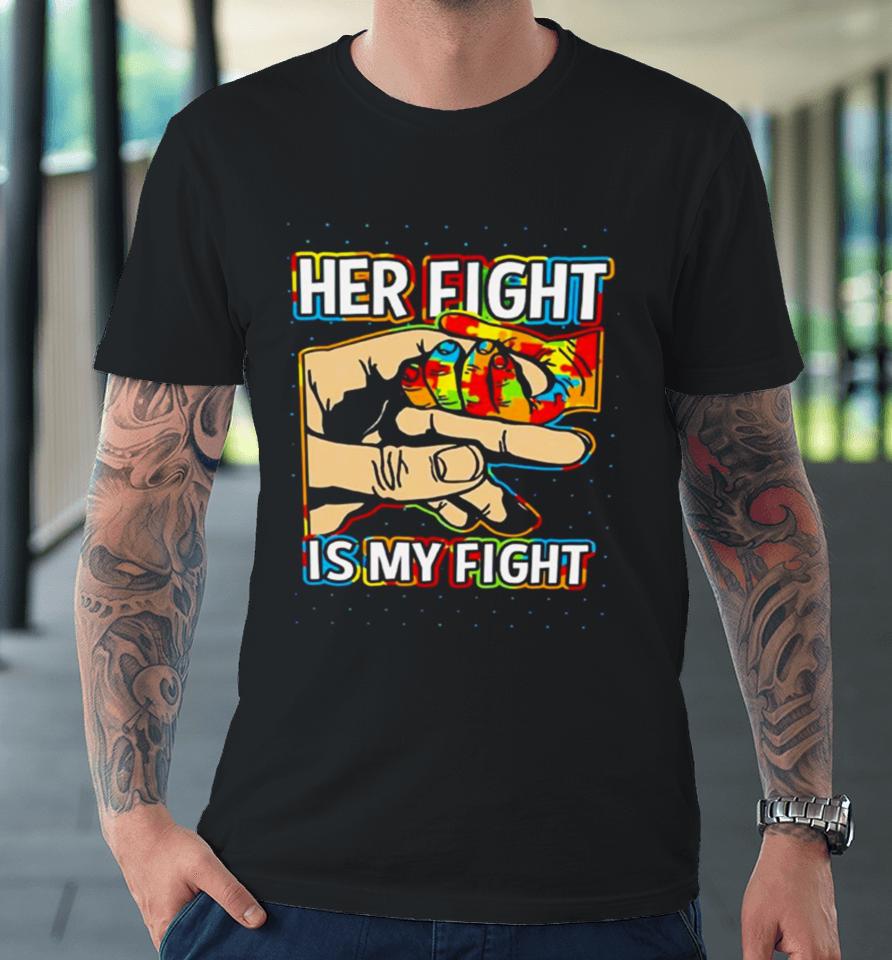 Her Fight Is My Fight Premium T-Shirt