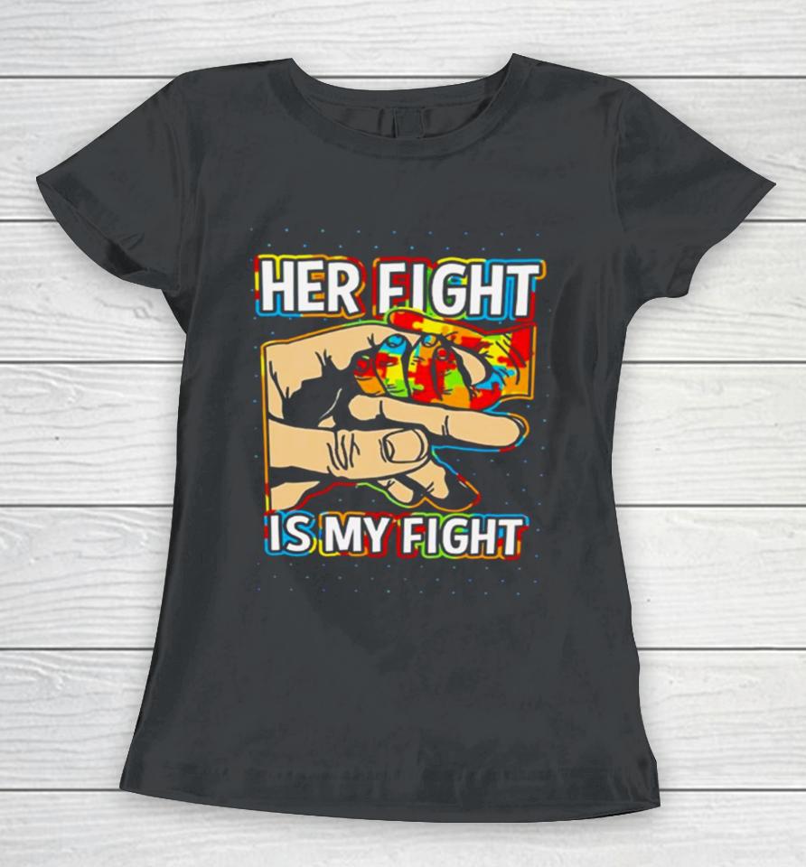 Her Fight Is My Fight Women T-Shirt