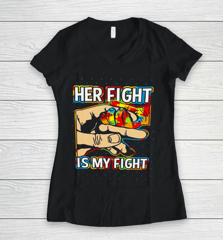 Her Fight Is My Fight Women V-Neck T-Shirt