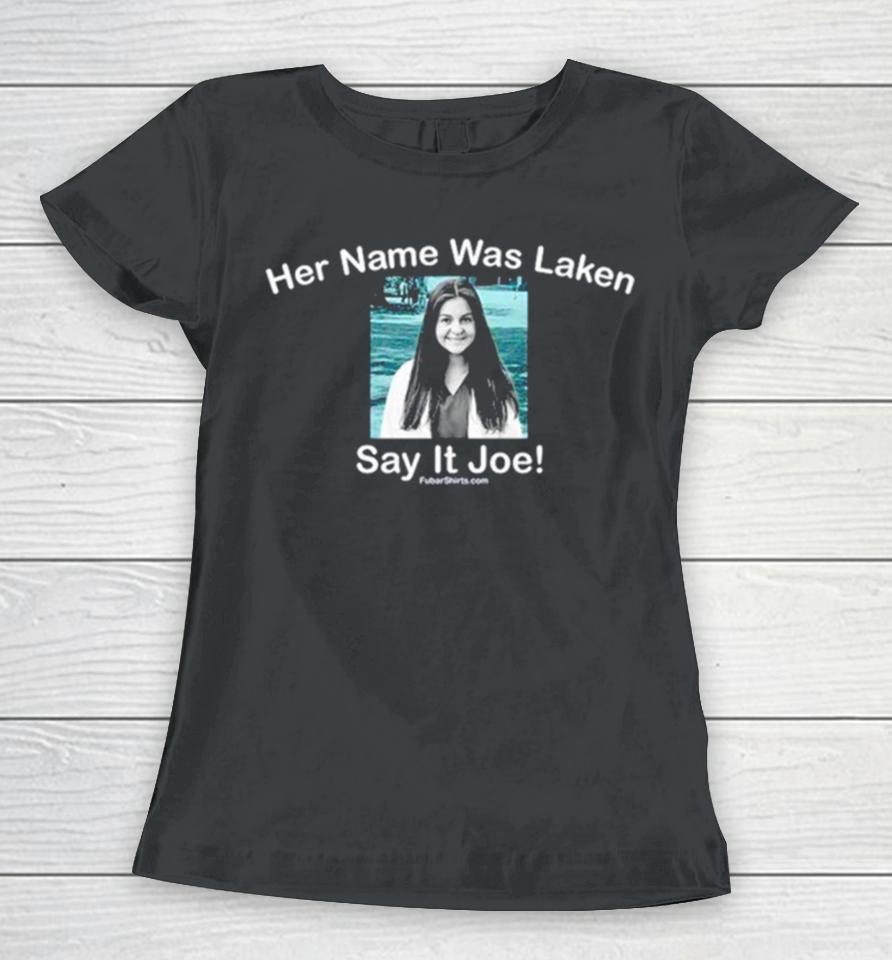 Her Name Was Laken Say It Joe Women T-Shirt