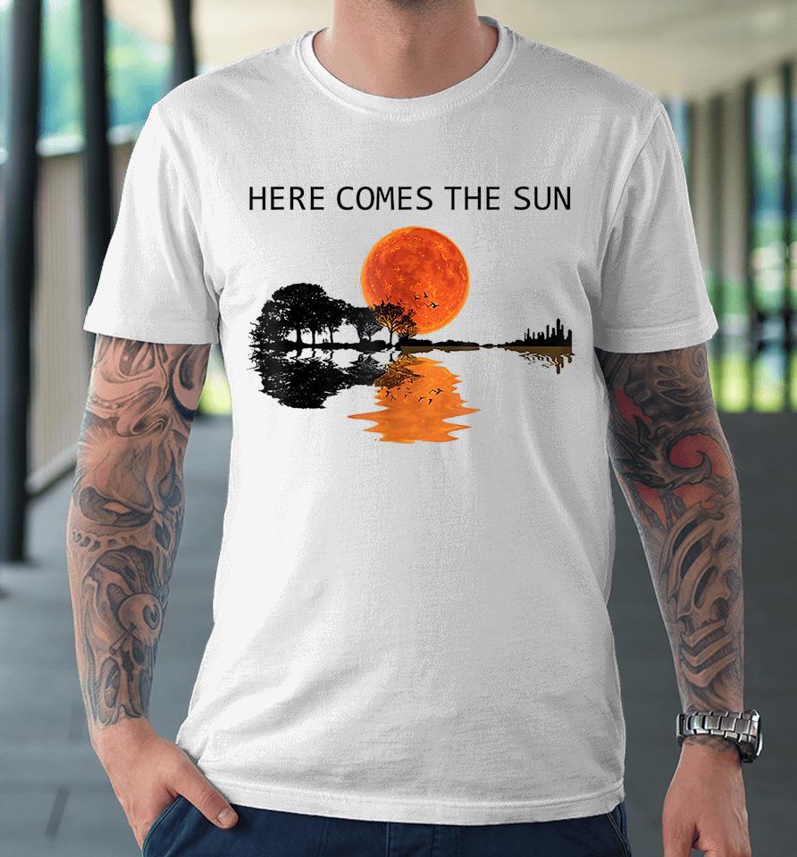 Here Comes The Sun Guitar Shadow Sunset Premium T-Shirt