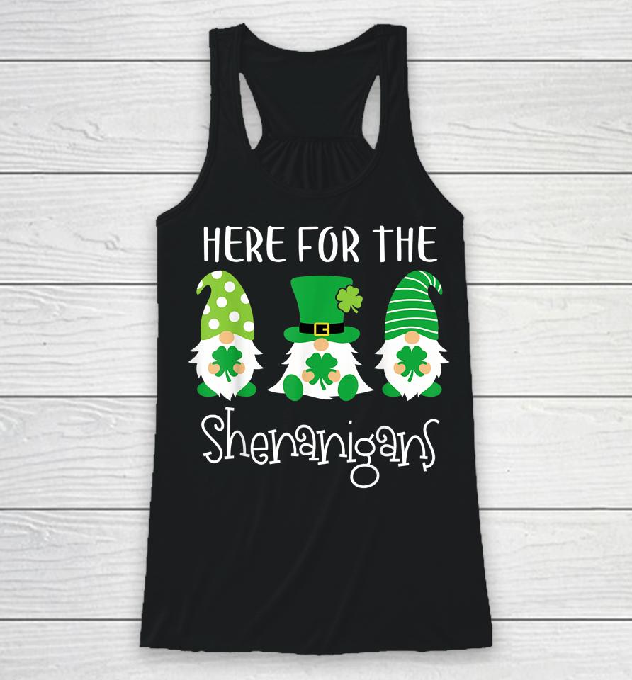 Here For The Shenanigans Shirt St Patrick's Day Gnome Racerback Tank