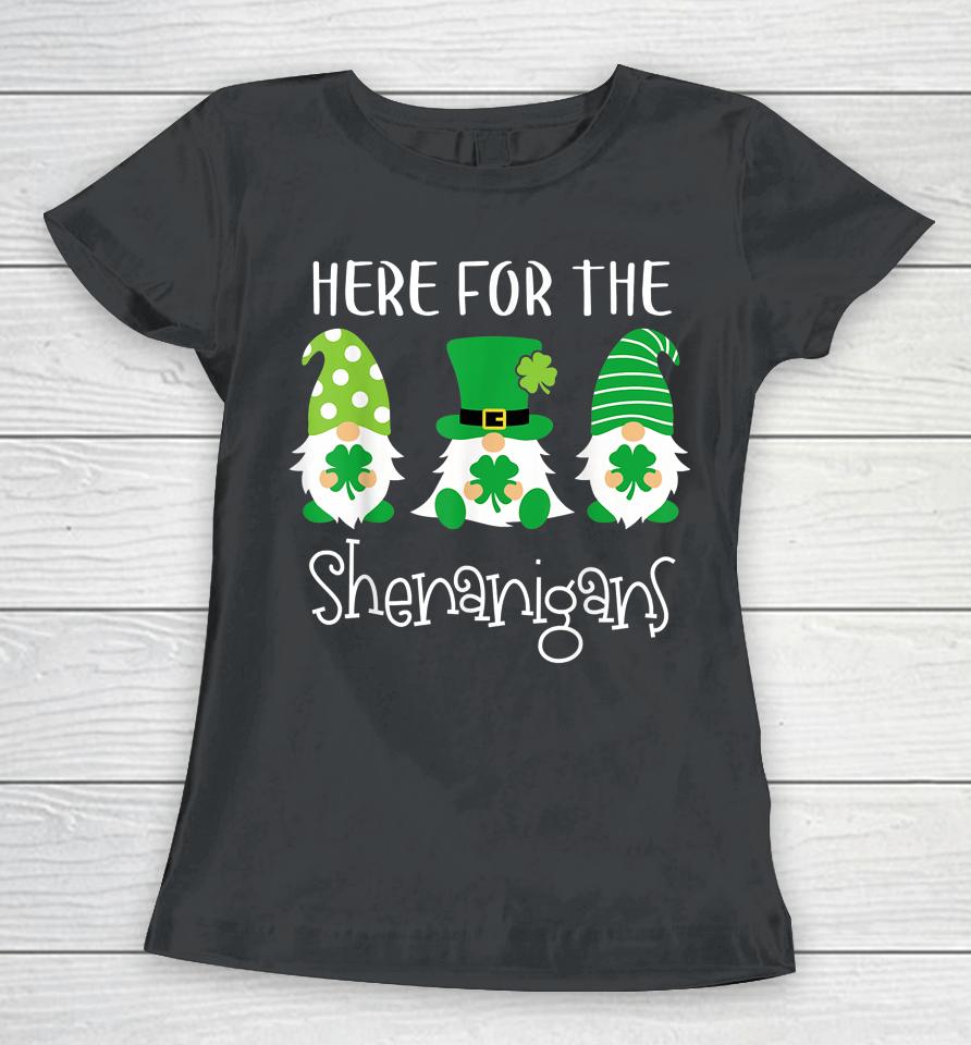 Here For The Shenanigans Shirt St Patrick's Day Gnome Women T-Shirt