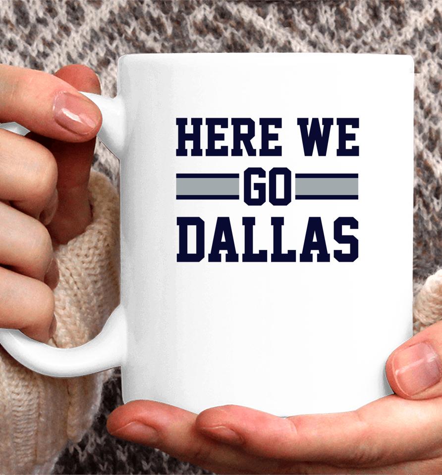 Here We Go Dallas Funny Dallas Here We Go Coffee Mug